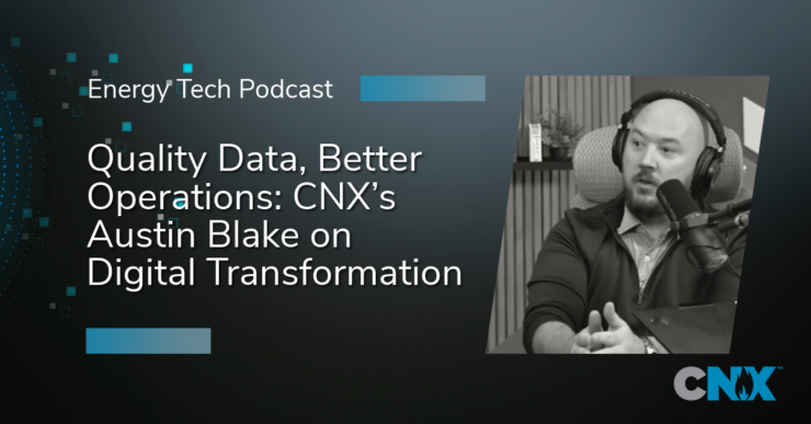 Quality Data, Better Operations: CNX’s Austin Blake on Digital Transformation